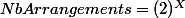 NbArrangements=(2)^X