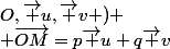 O,\vec u,\vec v )
 \\ \vec{OM}=p\vec u+q\vec v