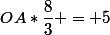 OA*\dfrac{8}{3} = 5