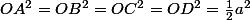 OA^{2}=OB^{2}=OC^{2}=OD^{2}=\frac{1}{2}a^{2}