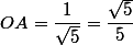 OA=\dfrac{1}{\sqrt{5}}=\dfrac{\sqrt{5}}{5}