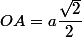 OA=a\dfrac{\sqrt{2}}{2}
