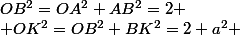 OB^2=OA^2+AB^2=2
 \\ OK^2=OB^2+BK^2=2+a^2 