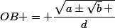 OB = \dfrac{\sqrt{a\pm\sqrt{b}\, \,}}{d}