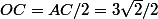 OC=AC/2=3\sqrt{2}/2