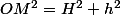 OM^2=H^2+h^2