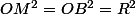 OM^2=OB^2=R^2