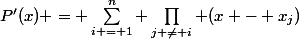 P'(x) = \sum_{i = 1}^n \prod_{j \ne i} (x - x_j)