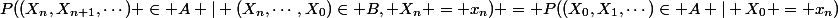 P((X_n,X_{n+1},\cdots) \in A | (X_n,\cdots,X_0)\in B, X_n = x_n) = P((X_0,X_1,\cdots)\in A | X_0 = x_n)