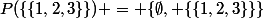 P(\{\{1,2,3\}\}) = \{\emptyset, \{\{1,2,3\}\}\}