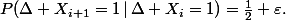 P(\Delta X_{i+1}=1\,|\,\Delta X_{i}=1)=\frac12+\varepsilon.