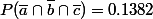 P(\bar{a}\cap\bar{b}\cap\bar{c})=0.1382