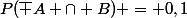 P(\bar A \cap B) = 0,1