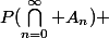 P(\bigcap_{n=0}^\infty A_n) 