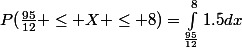 P(\frac{95}{12} \leq X \leq 8)=\int_{\frac{95}{12}}^81.5dx
