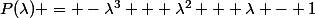 P(\lambda) = -\lambda^3 + \lambda^2 + \lambda - 1