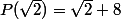 P(\sqrt{2})=\sqrt{2}+8