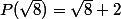 P(\sqrt{8})=\sqrt{8}+2