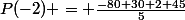 P(-2) = \frac{-80+30+2+45}{5}