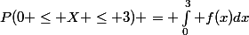 P(0 \le X \le 3) = \int_0^3 f(x)dx