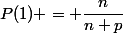 P(1) = \dfrac{n}{n+p}