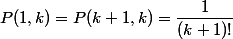 P(1,k)=P(k+1,k)=\dfrac{1}{(k+1)!}