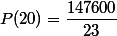 P(20)=\dfrac{147600}{23}