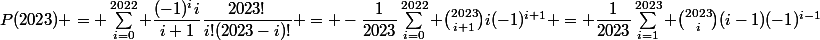 P(2023) = \sum_{i=0}^{2022} \dfrac{(-1)^ii}{i+1}\dfrac{2023!}{i!(2023-i)!} = -\dfrac{1}{2023}\sum_{i=0}^{2022} \binom{2023}{i+1}i(-1)^{i+1} = \dfrac1{2023}\sum_{i=1}^{2023} \binom{2023}{i}(i-1)(-1)^{i-1}