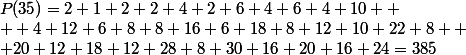 P(35)=2+1+2+2+4+2+6+4+6+4+10+
 \\ +4+12+6+8+8+16+6+18+8+12+10+22+8+
 \\ 20+12+18+12+28+8+30+16+20+16+24=385