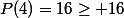 P(4)=16\ge 16