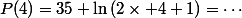 P(4)=35+\ln\,(2\times 4+1)=\cdots