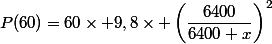 P(60)=60\times 9,8\times \left(\dfrac{6400}{6400+x}\right)^2