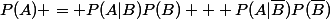 P(A) = P(A|B)P(B) + P(A|\bar{B})P(\bar{B})