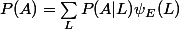 P(A)=\sum_{L}P(A|L)\psi_E(L)