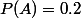 P(A)=0.2