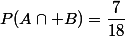 P(A\cap B)=\dfrac{7}{18}