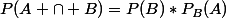 P(A \cap B)=P(B)*P_B(A)
