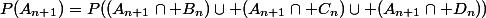 P(A_{n+1})=P((A_{n+1}\cap B_n)\cup (A_{n+1}\cap C_n)\cup (A_{n+1}\cap D_n))