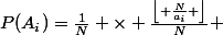 P(A_i)=\frac{1}{N} \times \frac{\left\lfloor \frac{N}{a_i} \right\rfloor}{N} 