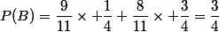 P(B)=\dfrac{9}{11}\times \dfrac{1}{4}+\dfrac{8}{11}\times \dfrac{3}{4}=\dfrac{3}{4}