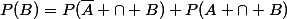 P(B)=P(\bar{A} \cap B)+P(A \cap B)
