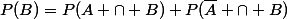 P(B)=P(A \cap B)+P(\bar{A} \cap B)