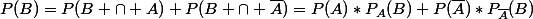 P(B)=P(B \cap A)+P(B \cap \overline{A})=P(A)*P_{A}(B)+P(\overline{A})*P_{\overline{A}}(B)