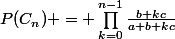 P(C_{n}) = \prod_{k=0}^{n-1}{\frac{b+kc}{a+b+kc}}