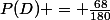 P(D) = \frac{68}{180}