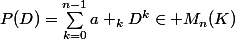 P(D)=\sum_{k=0}^{n-1}{a _kD^k}\in M_n(K)