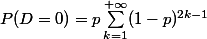 P(D=0)=p\sum_{k=1}^{+\infty}(1-p)^{2k-1}