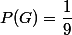 P(G)=\dfrac{1}{9}