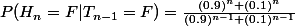P(H_{n}=F|T_{n-1}=F)=\frac{(0.9)^{n}+(0.1)^{n}}{(0.9)^{n-1}+(0.1)^{n-1}}