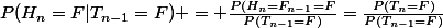 P(H_{n}=F|T_{n-1}=F) = \frac{P(H_{n}=F\bigcapT_{n-1}=F}{P(T_{n-1}=F)}=\frac{P(T_{n}=F)}{P(T_{n-1}=F)}